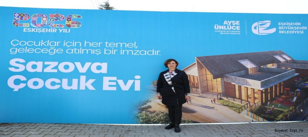 2026 ESKİŞEHİR YILI’NIN ÇOCUK DOSTU PROJESİ: SAZOVA ÇOCUK EVİ YÜKSELİYOR!