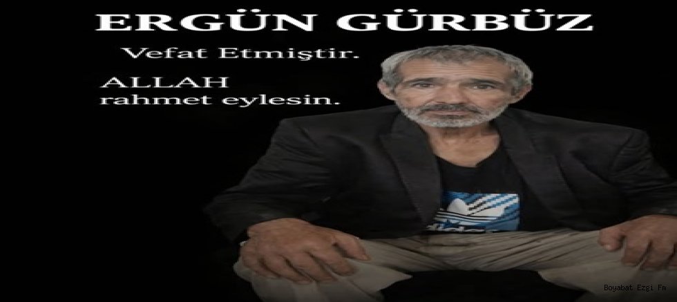 Boyabat’ın Renkli Simalarından Ergün Gürbüz Hayatını Kaybetti