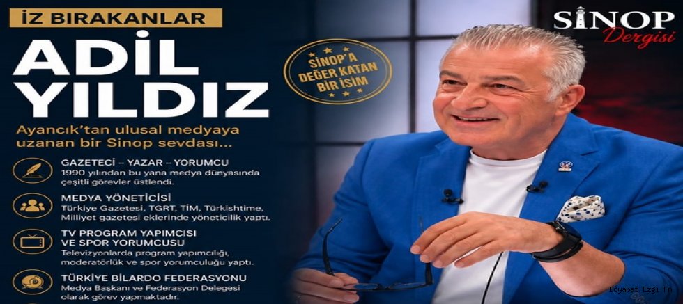İZ BIRAKANLAR | SİNOP’U SLOGANLARIYLA HAFIZALARA KAZIYAN İSİM: ADİL YILDIZ KİMDİR?