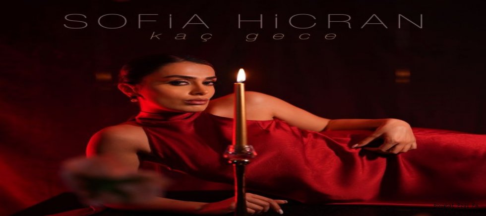 Sofia Hicran Yeni Şarkısıyla Gündemde
