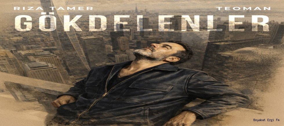 Teoman Klasiği “Gökdelenler” Rıza Tamer Dokunuşuyla Yeniden!