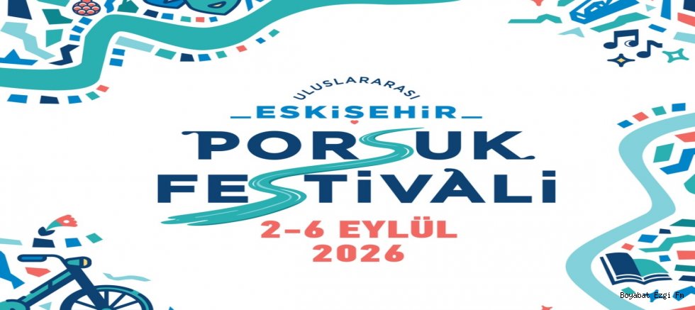 Uluslararası Eskişehir Porsuk Festivali Başlıyor 2–6 Eylül 2026 Etkinlik Programı ve Detaylar
