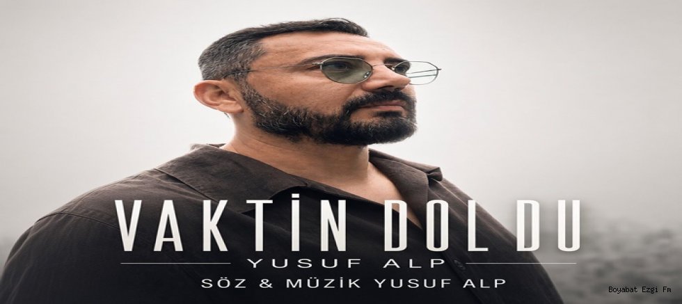 YUSUF ALP’TEN YENİ AYRILIK HİTİ : “VAKTİN DOLDU”