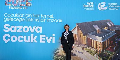 2026 ESKİŞEHİR YILI’NIN ÇOCUK DOSTU PROJESİ: SAZOVA ÇOCUK EVİ YÜKSELİYOR!