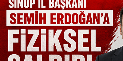 Anahtar Parti Sinop İl Başkanı Semih Erdoğan’a Fiziksel Saldırı