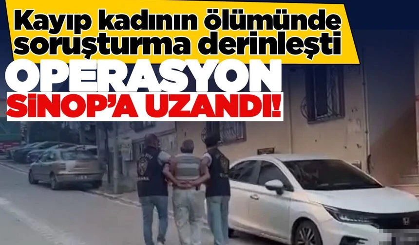 Hastaneden Çıktı, Bir Daha Dönemedi! Sır Perdesi İstanbul ve Sinop'ta Aralandı