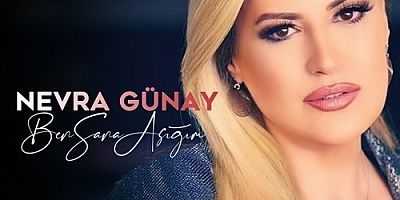 Nevra Günay Ben Sana Aşığım Şarkısına Klip Çekti