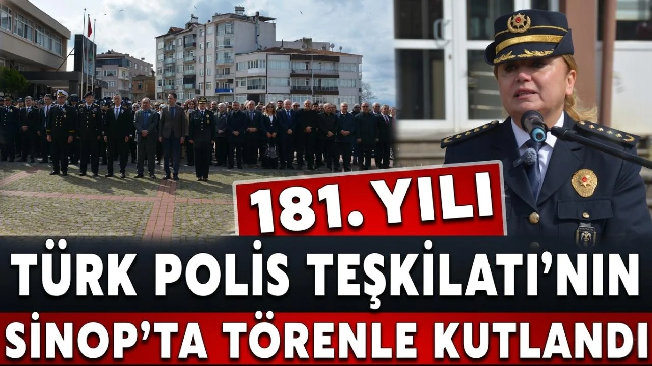 Sinop’ta Türk Polis TeşkilSinop’ta Türk Polis Teşkilatı’nın 181. Yılı Gururla Kutlandıatı’nın 181. Yılı Gururla Kutlandı
